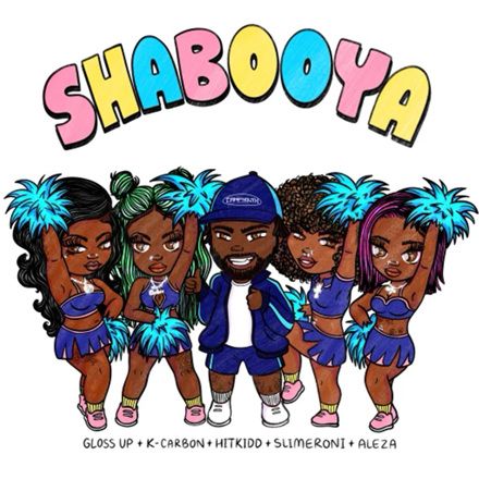 Hitkidd, Gloss Up, K Carbon – Shabooya (feat. Slimeroni & Aleza)